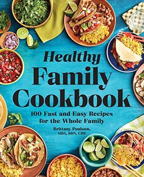 portada The Healthy Family Cookbook: 100 Fast and Easy Recipes for the Whole Family (en Inglés)