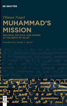portada Muhammad's Mission: Religion, Politics, and Power at the Birth of Islam (in English)