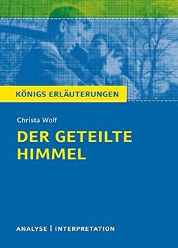 portada Königs Erläuterungen: Der Geteilte Himmel von Christa Wolf. Textanalyse und Interpretation mit Ausführlicher Inhaltsangabe und Abituraufgaben mit Lösungen (in German)