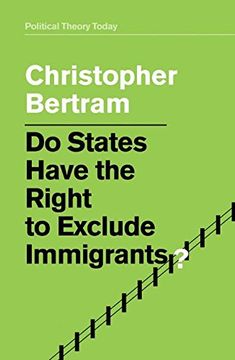portada Do States Have the Right to Exclude Immigrants? (Political Theory Today) (en Inglés)