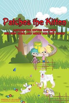portada Patches the Kitten: Patches the Kitten Explores Her New Home and Meets Her New Family (in English)