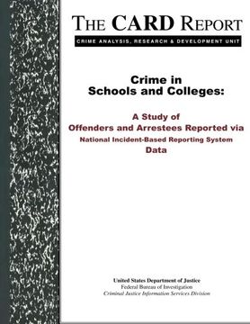 portada Crime in Schools and Colleges: A Study of Offenders and Arrestees Reported via National Incident-Based Reporting System Data