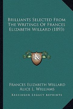 portada brilliants selected from the writings of frances elizabeth willard (1893) (en Inglés)