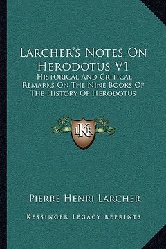 portada larcher's notes on herodotus v1: historical and critical remarks on the nine books of the history of herodotus (en Inglés)