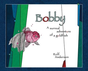 portada Bobby: A surreal adventure of a goldfish (in English)
