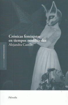 portada Crónicas Feministas en Tiempos Neoliberales (in Spanish)