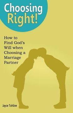 portada choosing right: how to find god's will when choosing a marriage partner (en Inglés)