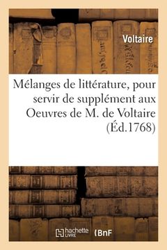 portada Mélanges de Littérature: Pour Servir de Supplément À La Dernière Édition Des Oeuvres de M. de Voltaire (en Francés)
