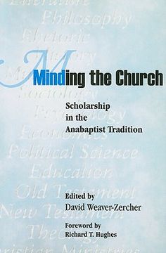 portada minding the church: scholarship in the anabaptist tradition (en Inglés)