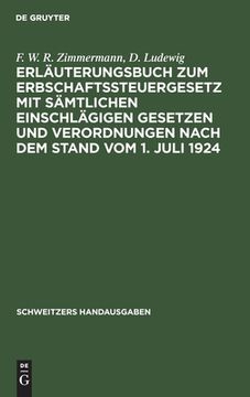 portada Erlã Â¤Uterungsbuch zum Erbschaftssteuergesetz mit sã Â¤Mtlichen Einschlã Â¤Gigen Gesetzen und Verordnungen Nach dem Stand vom 1. Juli 1924: (Schweitzers Handausgaben) (German Edition) [Hardcover ] (in German)