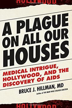 portada A Plague on all our Houses: Medical Intrigue, Hollywood, and the Discovery of Aids 