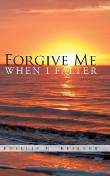 portada Forgive Me When I Falter (in English)