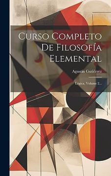 portada Curso Completo de Filosofía Elemental: Lógica, Volume 2. (in Spanish)