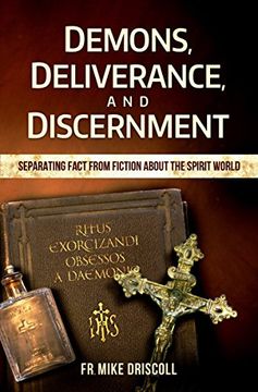 portada Demons, Deliverance, Discernment : Separating Fact from Fiction about the Spirit World