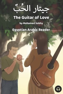 portada The Guitar of Love: Egyptian Arabic Reader (en Inglés)
