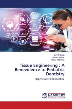 portada Tissue Engineering: A Benevolence to Pediatric Dentistry (en Inglés)