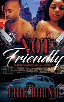 portada Not Friendly: Whether You Want It or Not, You Gone Get It (in English)