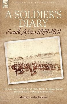 portada a soldier's diary: south africa 1899-1901-the experiences of a n. c. o. of the hants. regiment and 7th mounted infantry during the boer w (en Inglés)