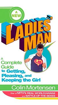 portada A new Ladies' Man: A Complete Guide to Getting, Pleasing, and Keeping the Girl (in English)