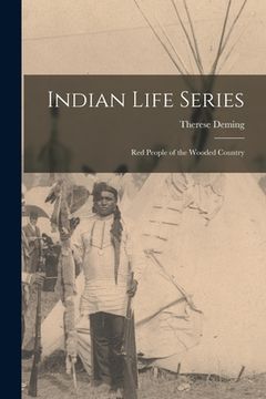 portada Indian Life Series: Red People of the Wooded Country (en Inglés)