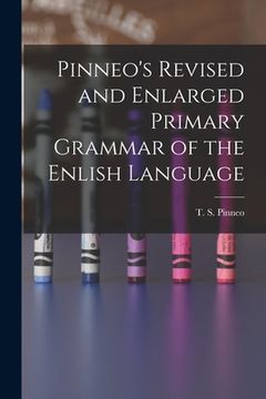portada Pinneo's Revised and Enlarged Primary Grammar of the Enlish Language (en Inglés)