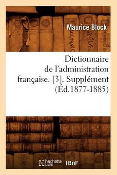 portada Dictionnaire de l'Administration Française. [3]. Supplément (Éd.1877-1885) (in French)