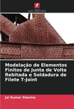 portada Modelação de Elementos Finitos de Junta de Volta Rebitada e Soldadura de Filete T-Joint (en Portugués)
