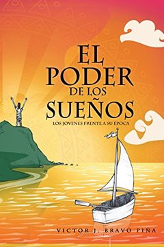 portada El Poder de los Suenos: Los Jovenes Frente a su Epoca (in Spanish)