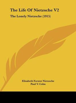 portada the life of nietzsche v2: the lonely nietzsche (1915) (en Inglés)