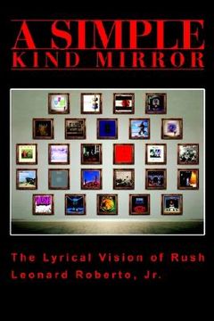 portada a simple kind mirror: the lyrical vision of rush (en Inglés)