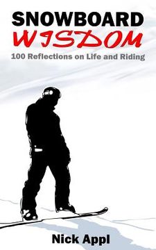 portada Snowboard Wisdom: 100 Reflections on Life and Riding (in English)