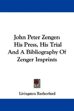 portada john peter zenger: his press, his trial and a bibliography of zenger imprints