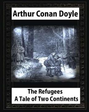 portada The refugees: a tale of two continents, by Arthur Conan Doyle and T.de Thulstr: illustrated Thure de Thulstrup(April 5,1848 - June 9 (in English)