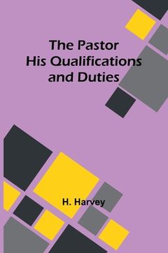 portada The Pastor His Qualifications and Duties (en Inglés)