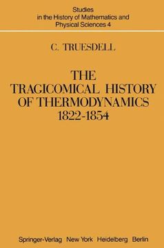 portada The Tragicomical History of Thermodynamics, 1822–1854 (Studies in the History of Mathematics and Physical Sciences) (en Inglés)