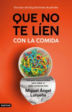 portada Que no te Líen con la Comida: Una Guía Imprescindible Para Saber si Estás Comiendo Bien (in Spanish)