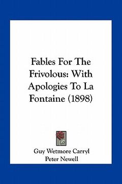 portada fables for the frivolous: with apologies to la fontaine (1898) (en Inglés)