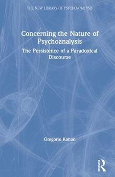 portada Concerning the Nature of Psychoanalysis: The Persistence of a Paradoxical Discourse (The new Library of Psychoanalysis) (en Inglés)