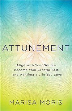 portada Attunement: Align With Your Source, Become Your Creator Self, and Manifest a Life you Love (en Inglés)