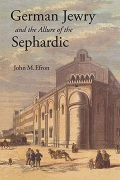 portada German Jewry and the Allure of the Sephardic (en Inglés)