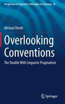 portada Overlooking Conventions: The Trouble with Linguistic Pragmatism (en Inglés)
