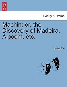 portada machin; or, the discovery of madeira. a poem, etc. (en Inglés)