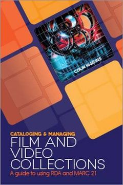 portada Cataloging and Managing Film and Video Collections: A Guide to Using rda and Marc21 (en Inglés)