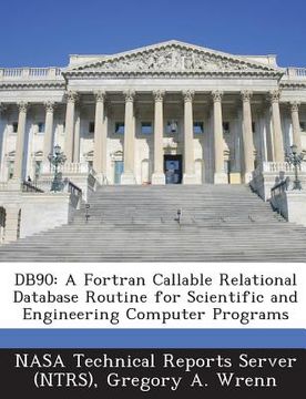 portada Db90: A FORTRAN Callable Relational Database Routine for Scientific and Engineering Computer Programs (en Inglés)