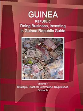 portada Guinea Republic: Doing Business, Investing in Guinea Republic Guide Volume 1 Strategic, Practical Information, Regulations, Contacts (World Business and Investment Library) (en Inglés)