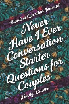 portada Random Question Journal - Never Have I Ever Conversation Starter Questions for Couples (en Inglés)
