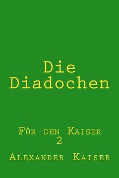 portada Die Diadochen: Für den Kaiser (en Alemán)
