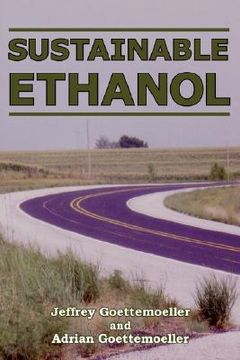 portada sustainable ethanol: biofuels, biorefineries, cellulosic biomass, flex-fuel vehicles, and sustainable farming for energy independence (en Inglés)