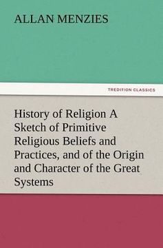 portada history of religion a sketch of primitive religious beliefs and practices, and of the origin and character of the great systems (en Inglés)