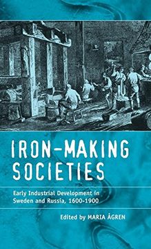 portada Iron-Making Societies: Early Industrial Development in Sweden and Russia, 1600-1900 (en Inglés)